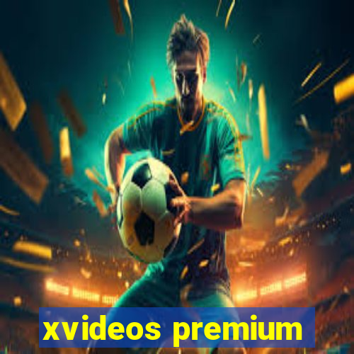 xvideos premium